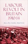 Labour Revolt in Britain 1910-14 Labour Revolt in Britain 1910-14