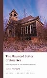 The Haunted States of America: Gothic Regionalism in Post-war American Fiction (Gothic Literary Studies)