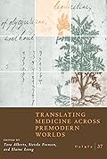 Osiris, Volume 37: Translating Medicine across Premodern Worlds