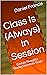 Class Is (Always) In Sessio...