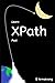 Learn XPath Fast: A beginner-friendly, exercise-based course for people who want to use XPath in Selenium, SQL Server, XQuery or anywhere else