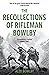 The Recollections Of Rifleman Bowlby by Alex Bowlby