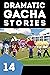 Dramatic Gacha Stories Ep.14