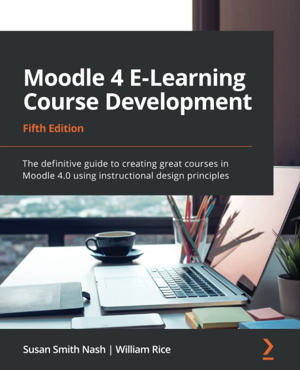 Moodle 4 E-Learning Course Development: The definitive guide to creating great courses in Moodle 4.0 using instructional design principles, 5th Edition (Paperback)