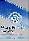 WORDPRESS DEMYSTIFIED: Complete and Concise WordPress Crash Course WORDPRESS DEMYSTIFIED: Complete and Concise WordPress Crash Course
