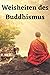 Weisheiten des Buddhismus: ...