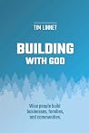 Building With God: Partner your leadership with God to build your business and strengthen your marriage and family.