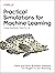 Practical Simulations for Machine Learning by Paris Buttfield-Addison