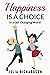 Happiness is a Choice: In a...