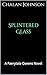 Splintered Glass (Glass Que...