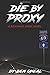 Die by Proxy (The Benjamin Kroh Series)