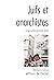 Juifs et anarchistes: Histo...