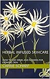 Herbal Infused skincare by Carrie Scharf Herbal Infused skincare by Carrie Scharf