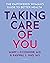 Taking Care of You The Empowered Woman's Guide to Better Health by Mary I. O'Connor