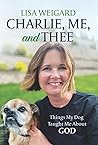 Charlie, Me, and Thee by Lisa Weigard