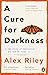 A Cure for Darkness: The story of depression and how we treat it