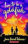 How to Be a Goldfish