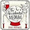 The Accidental Medium by Tracy Whitwell