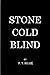 Stone Cold Blind: A Politically Incorrect Look At Living With A Disability