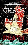 Chaos Deals in Death (The Chaos Covenant, #2) Chaos Deals in Death (The Chaos Covenant, #2)