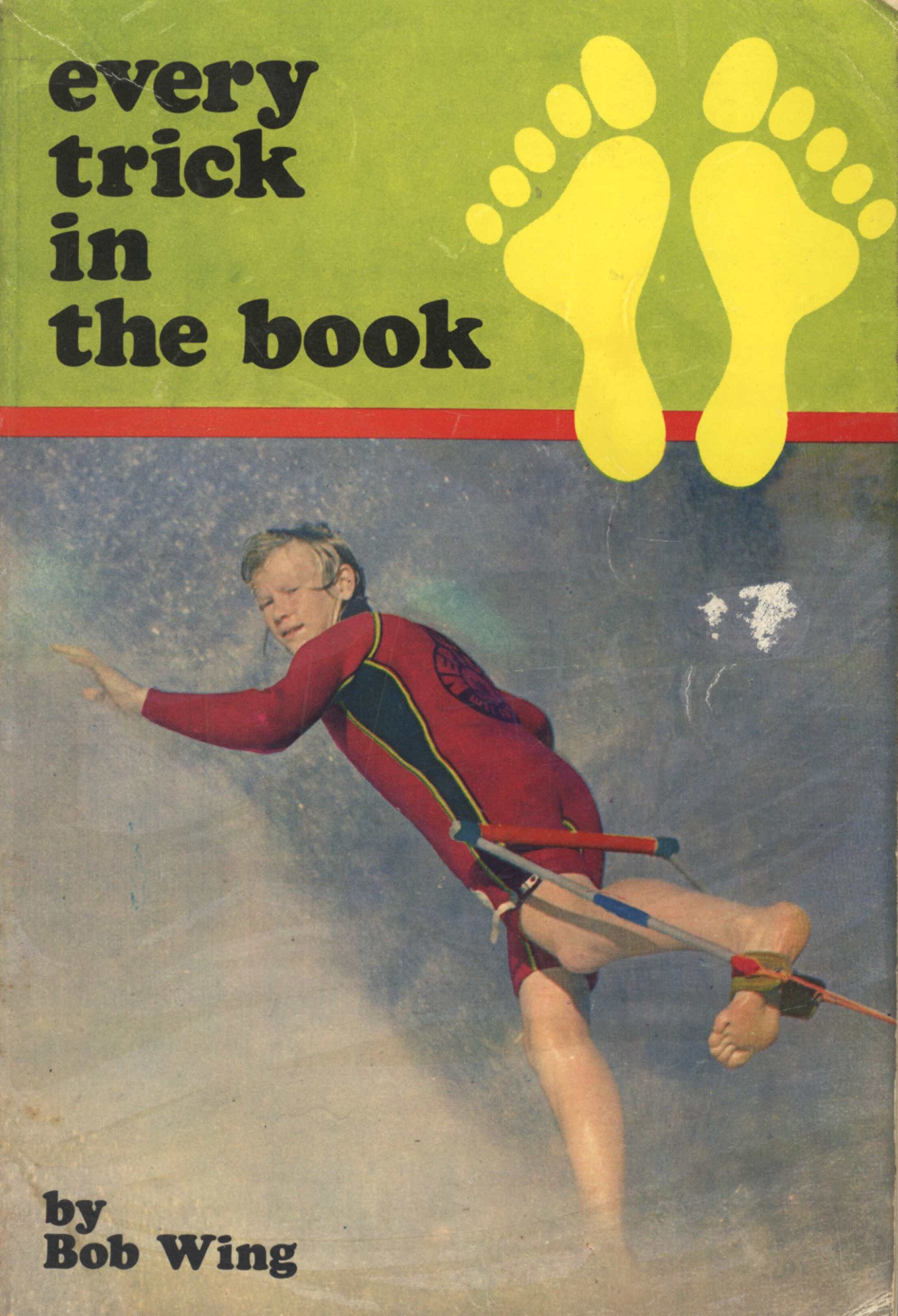 Every Trick in the Book: The Encyclopaedia of Barefoot Water Skiing (Paperback)