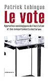 Le vote - Approches sociologiques de l'institution et des comportements électoraux (Manuels Repères) (French Edition)