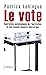Le vote - Approches sociologiques de l'institution et des com... by Patrick LEHINGUE