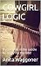 COWGIRL LOGIC by Anita Waggoner COWGIRL LOGIC by Anita Waggoner