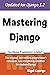 Mastering Django