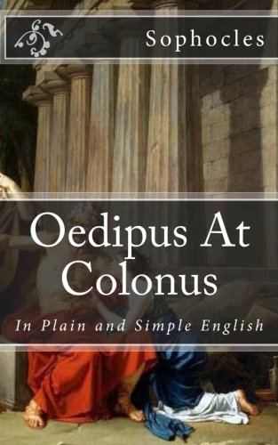 Oedipus At Colonus: In Plain and Simple English