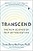 Transcend: The New Science of Self-Actualization and How It Can Transform Your Life