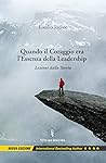 Quando il Coraggio Era l’Essenza della Leadership: Lezioni dalla Storia, Nuova Edizione (Italian Edition) Quando il Coraggio Era l’Essenza della Leadership: Lezioni dalla Storia, Nuova Edizione (Italian Edition)
