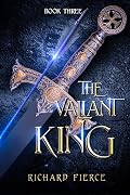 The Valiant King: An Epic Fantasy Adventure