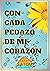 Con cada pedazo de mi corazón by Sarah Satom