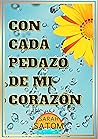 Con cada pedazo de mi corazón (Spanish Edition)