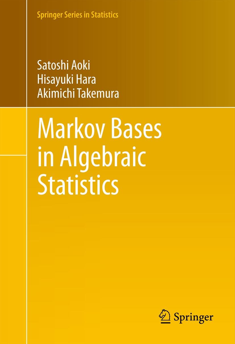 Markov Bases in Algebraic Statistics (Springer Series in Statistics Book 199)
