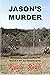 Jason's Murder: Homicide in...