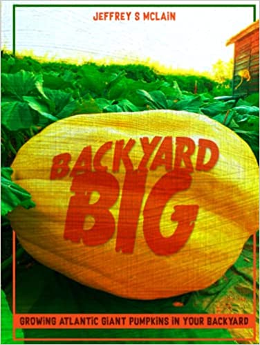 Backyard Big: Growing Atlantic Giant Pumpkins in Your Backyard