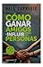 COMO GANAR AMIGOS E INFLUIR SOBRE LAS PERSONAS
