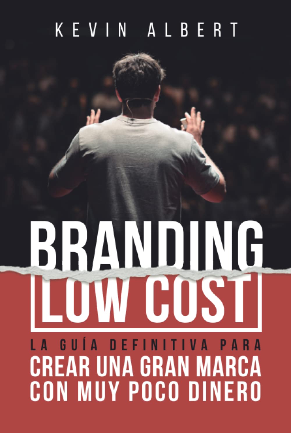Branding Low Cost: Cómo crear una gran marca con muy poco dinero (Spanish Edition)