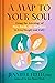 A Map to Your Soul: Using the Astrology of Fire, Earth, Air, and Water to Live Deeply and Fully