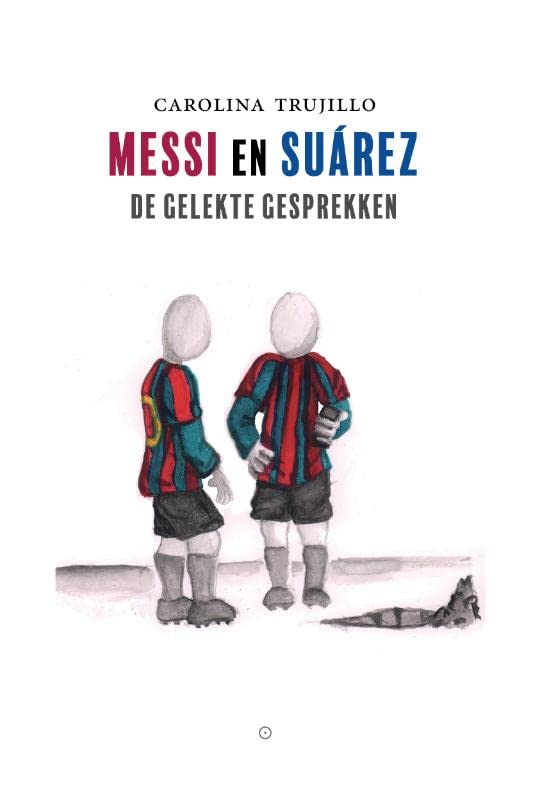 Messi en Suárez: De gelekte gesprekken (Paperback)