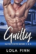 Guilty: Haven Cove Books 1 & 2