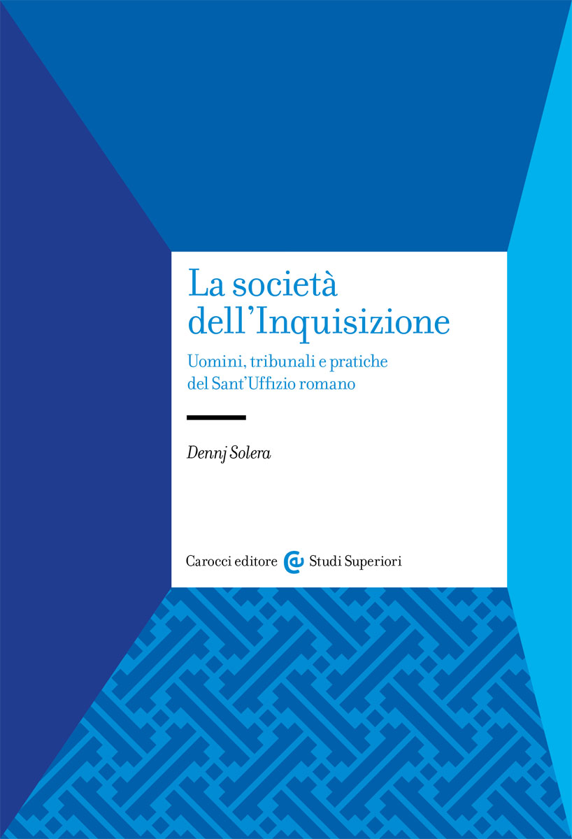 La società dell'Inquisizione: Uomini, tribunali e pratiche del Sant'Uffizio romano (Paperback)