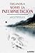 SOBRE LA INTERPRETACIÓN: (ORGANÓN II) (Spanish Edition)