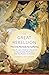 The Great Rebellion: The Only Remedy for Suffering: The Ancient Path to Liberation by Awareness, Meditation, and the Power of Divinity