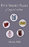 Five Short Plays of Magical Realism