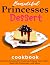 Beautiful Princesses Dessert Cookbook by Jessie Roberts