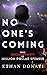 No One's Coming by Ethan Donati