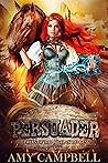 Persuader by Amy  Campbell